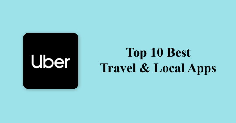 Top 10 Best Travel & Local Apps (Best Services) for Android