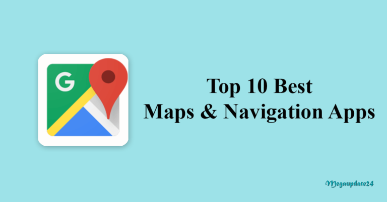 Top 10 Best Maps & Navigation Apps (GPS) For Android 2024